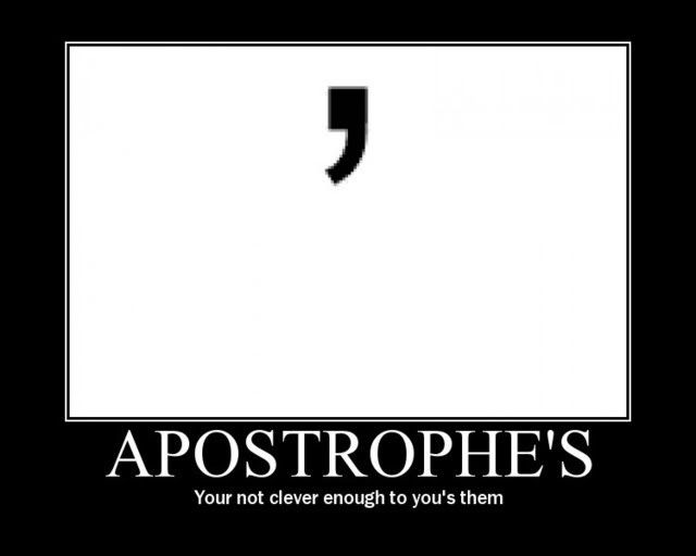 Apostophe's: Your not clever enough to you's them