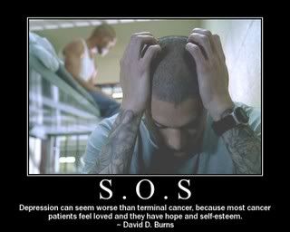 S.O.S :: Depression can seem worse than terminal cancer, because most cancer patients feel loved and they have hope and self-esteem. ~ David D. Burns