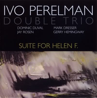 Ivo Perelman Double Trio - Suite For Helen F. (FLAC) (2003)