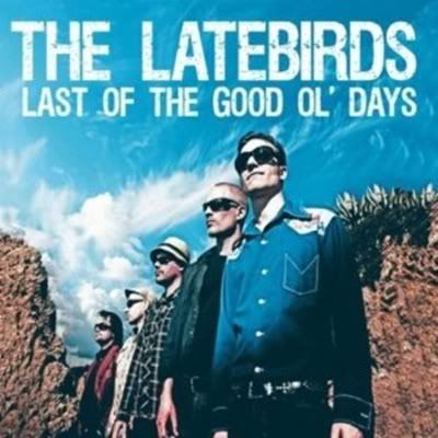 The Latebirds - Last of the Good OlDays (FLAC) (2011)