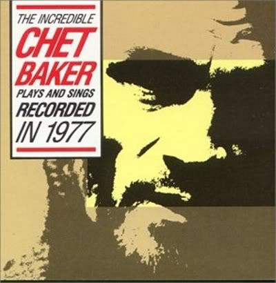 Chet Baker - The Incredible Chet Baker Plays and Sings (FLAC) (1977)