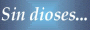 SinDioses.org