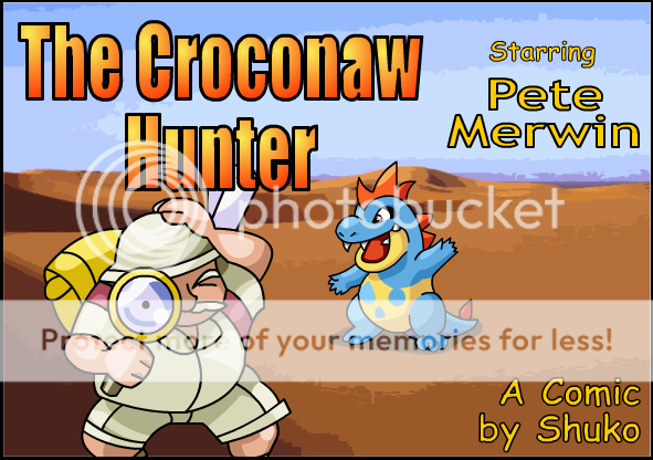 The Croconaw Hunter (Starring Pete Merwin)